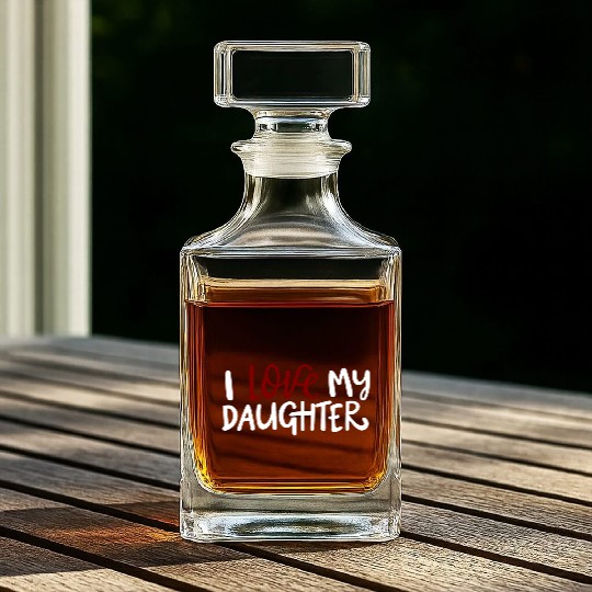 I love my daughter Whiskey Decanters