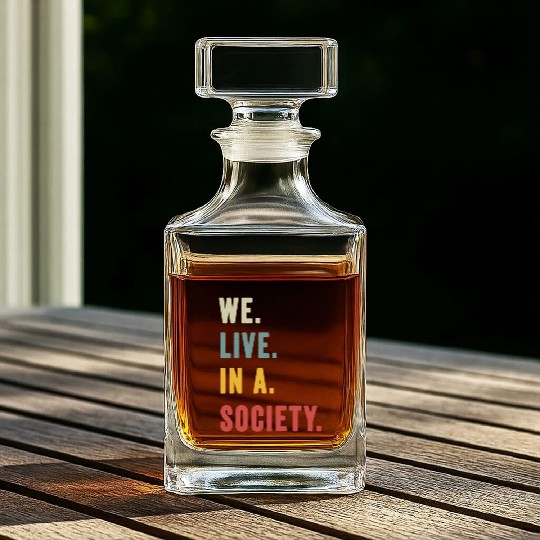 We Live In A Society Whiskey Decanters
