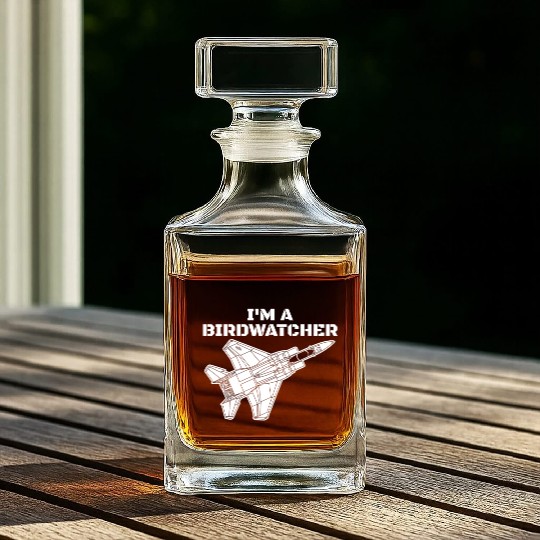 I'm A Bird Watcher F-15 Eagle Military Fighter F15 Whiskey Decanters