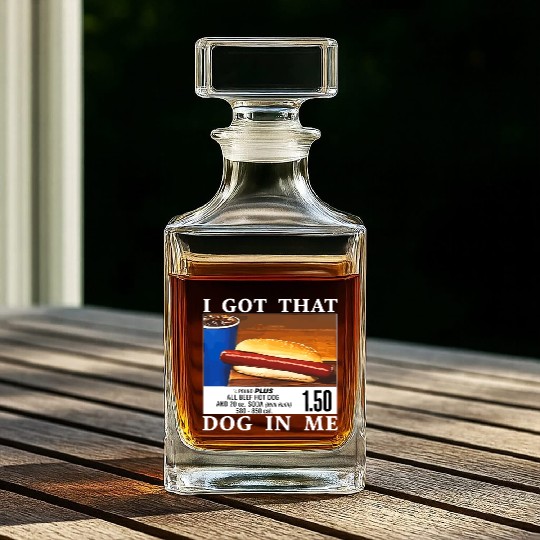 I Got That Dog In Me Funny Hot Dogs Whiskey Decanters