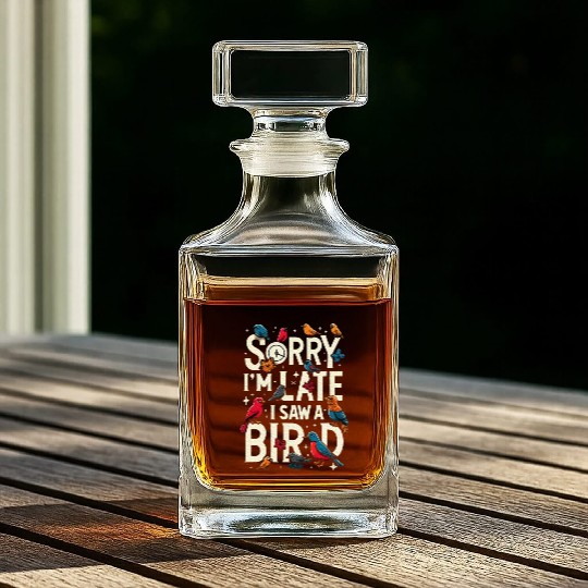 Sorry I'm Late I Saw A Bird Birdwatching Lover Whiskey Decanters