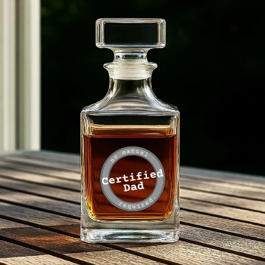 CERTIFIED DAD + FATHER’S DAY Whiskey Decanters