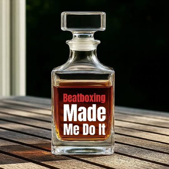 Beatboxing Made Me Do It Funny Drummer Hiphop Whiskey Decanters