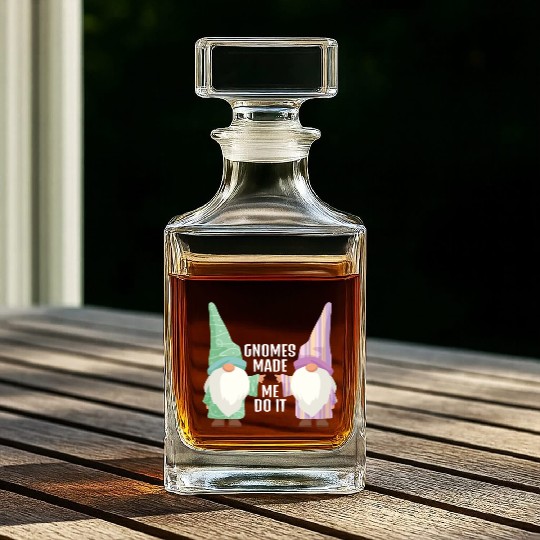 Gnomes Made Me Do It Gnome Garden Gnome Whiskey Decanters