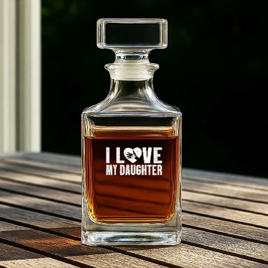 I Love My Daughter to Dad Funny Father's Day Daddy Whiskey Decanters