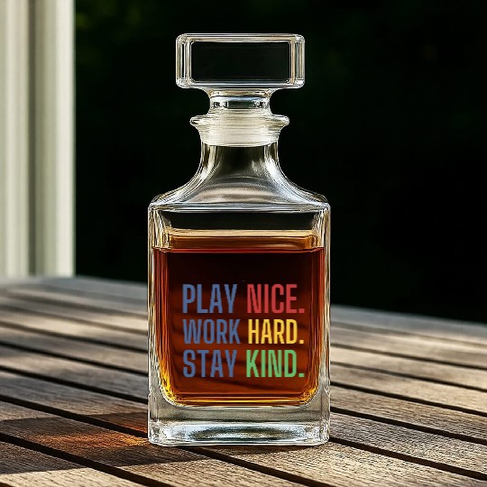 play nice work hard stay kind Whiskey Decanters