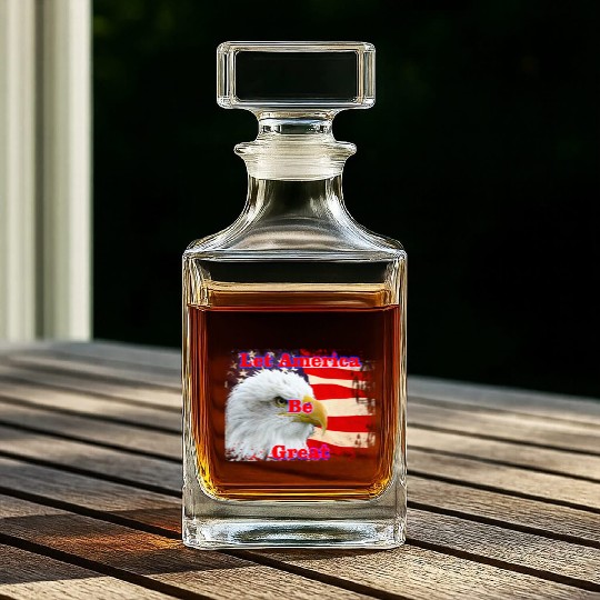 LET AMERICA BE GREAT Whiskey Decanters