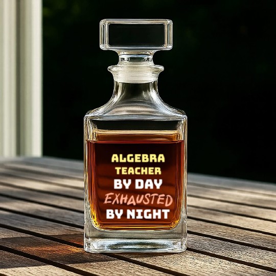 Algebra Teacher By Day Exhausted By Night Whiskey Decanters