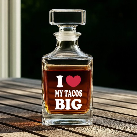 I Love My Tacos Big Funny Whiskey Decanters