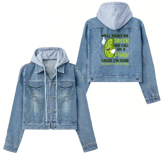 Paint Me Green And Call Me A Pickle Bitches Funny Women's Denim Jackets