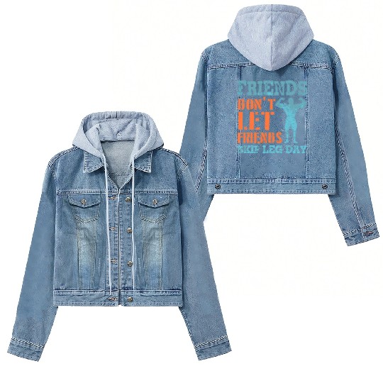 Friends Don'T Let Friends Skip Leg Day Weightlifti Women's Denim Jackets
