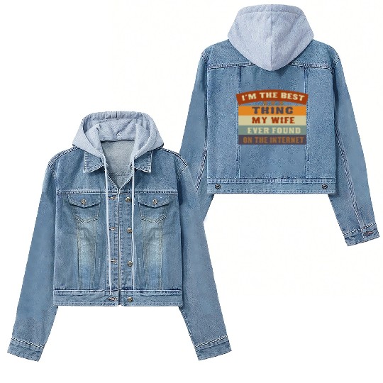 I M THE BESTTHING MY WIFE EVER FOUNDON THEINTERNET Women's Denim Jackets