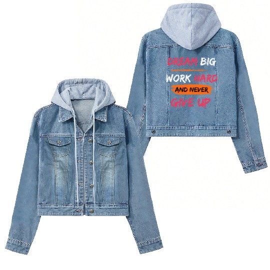 DREAM BIG, WORK HARD AND NEVER GIVE UP PRINTED Women's Denim Jackets