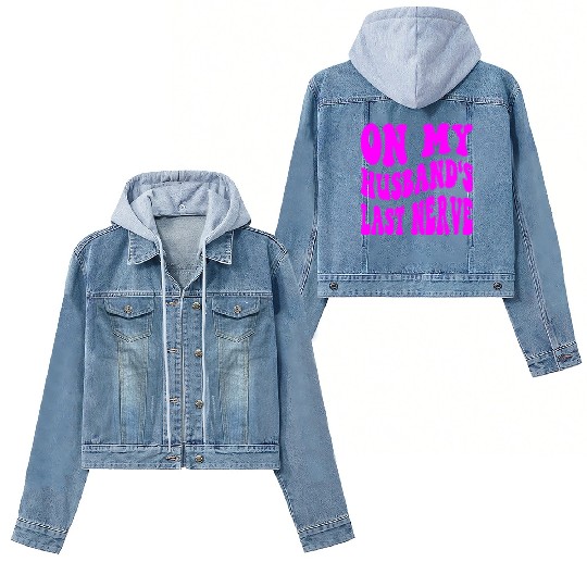On My Husband’s Last Nerve ©WhiteTigerLLC.Com Women's Denim Jackets