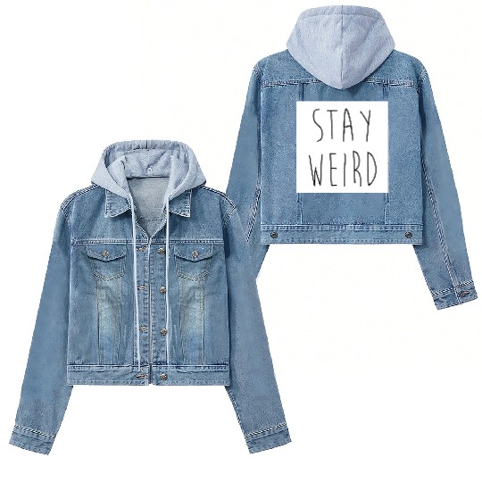 Stay Weird Funny Rude Offensive Sarcastic Quote Women's Denim Jackets