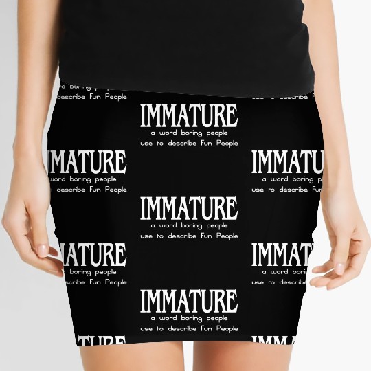 IMMATURE FUNNY SAYING Women's Mini Skirts