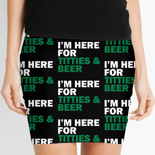 I'm Here For Titties & Beer Women's Mini Skirts