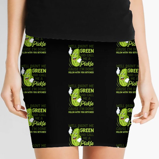 Paint Me Green And Call Me A Pickle Bitches Funny Women's Mini Skirts