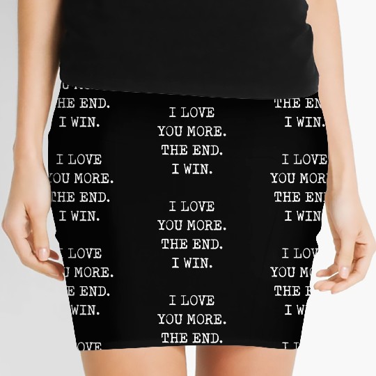 I love you more the end I win boyfriend Women's Mini Skirts