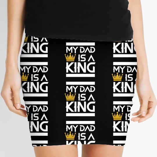 My dad is a king -best dad ever Women's Mini Skirts