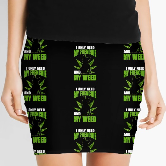 I Only Need My Frenchie And Weed French Bulldog Women's Mini Skirts