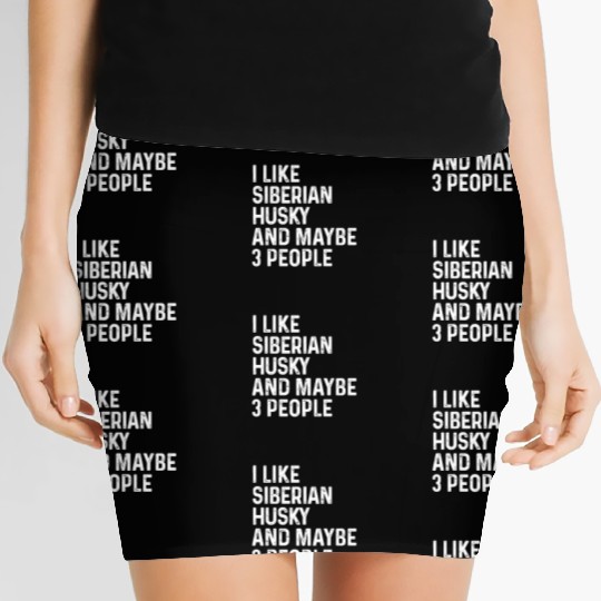 I Like Siberian Husky And Maybe 3 People Dog Women's Mini Skirts