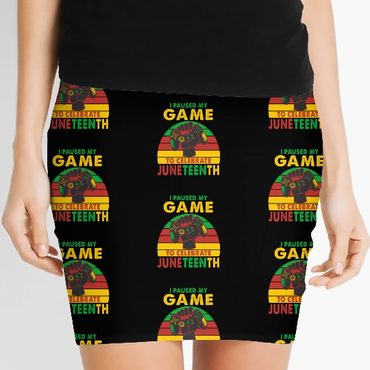 I Paused My Game To Celebrate Juneteenth Gamer Women's Mini Skirts