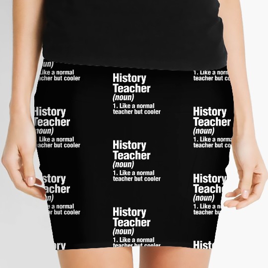 History Teacher Like A Normal Teacher But Cooler Women's Mini Skirts