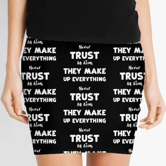 Never Trust An Atom They Make Up... Women's Mini Skirts