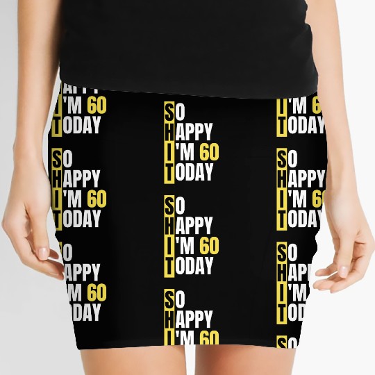So Happy I'm 60 Today aka S.H.I.T Women's Mini Skirts