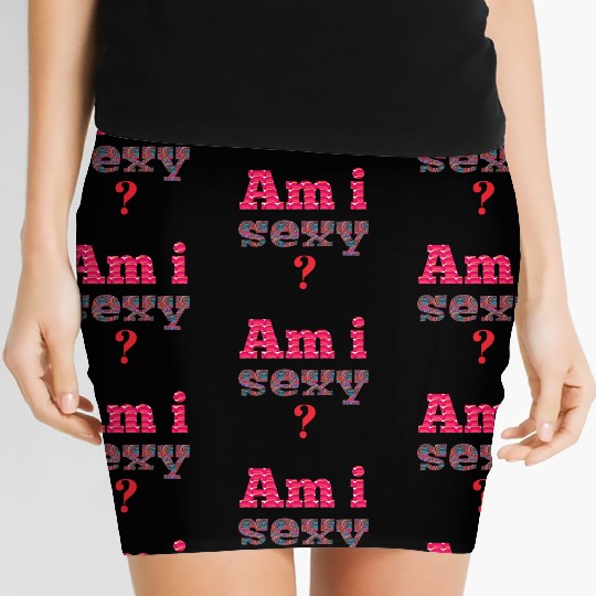 Am i sexy, sexy, hot, funny design geek Women's Mini Skirts