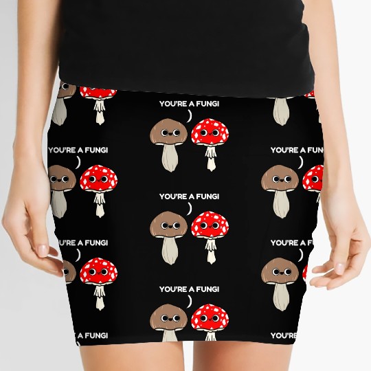 You re A Fungi for Mushroom Lover Women's Mini Skirts