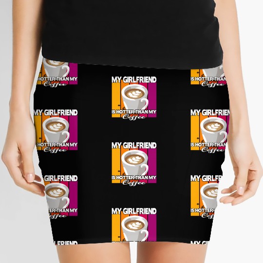 My girlfriend is hotter than my coffee Women's Mini Skirts