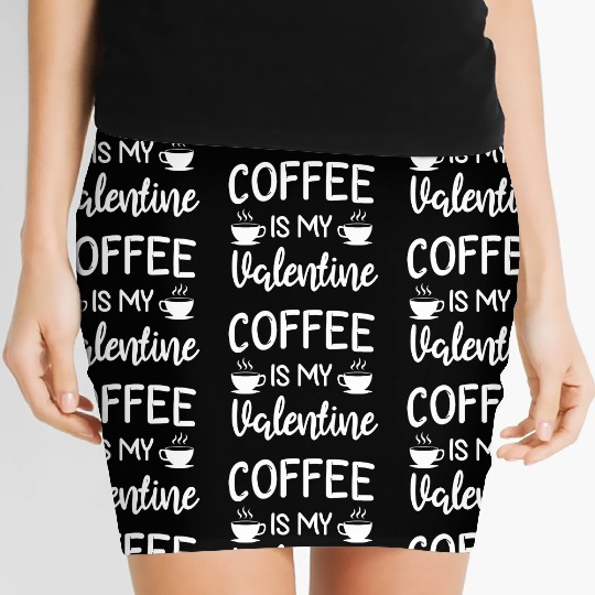 Coffee Is My Valentine His Her Gift Coffee Lover Women's Mini Skirts