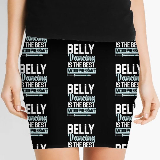 Belly Dancing Is The Best Antidepressant Shimmy Women's Mini Skirts