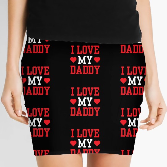 I Love My Daddy Father's Day Father Dad Sayings Women's Mini Skirts