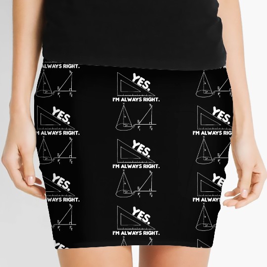 Yes I Am Always Right Math Teacher Engineer Funny Women's Mini Skirts