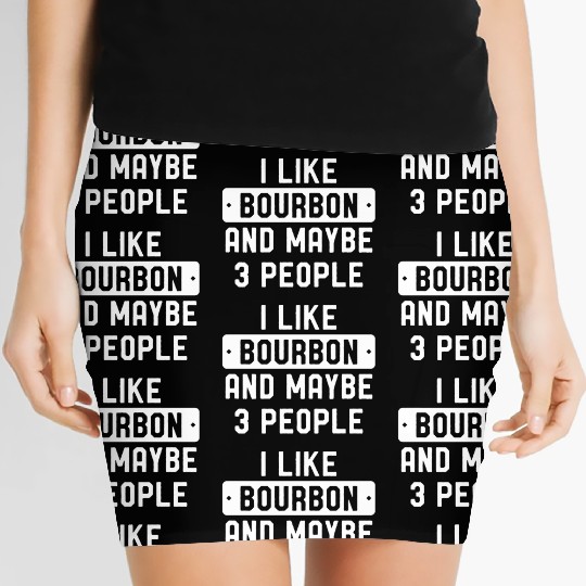 I Like Bourbon And Maybe 3 People Women's Mini Skirts