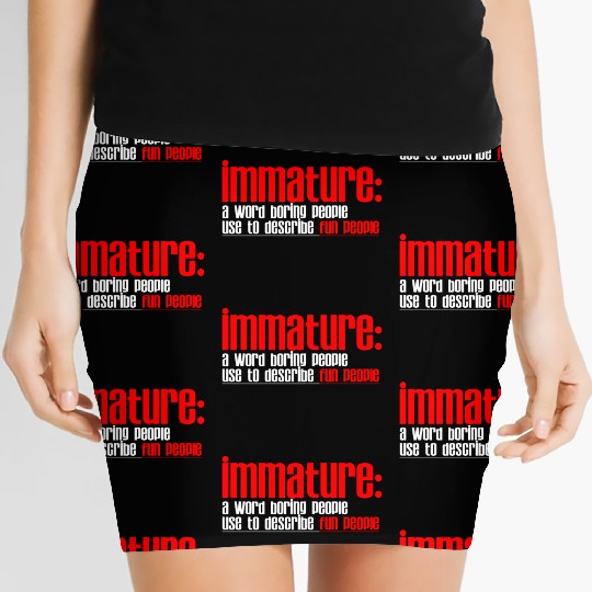 Immature A Word People Use To Describe Fun People2 Women's Mini Skirts