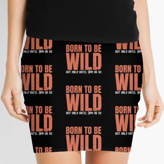 Sleep Lovers Early To Bed Born To Be Wild But Only Women's Mini Skirts