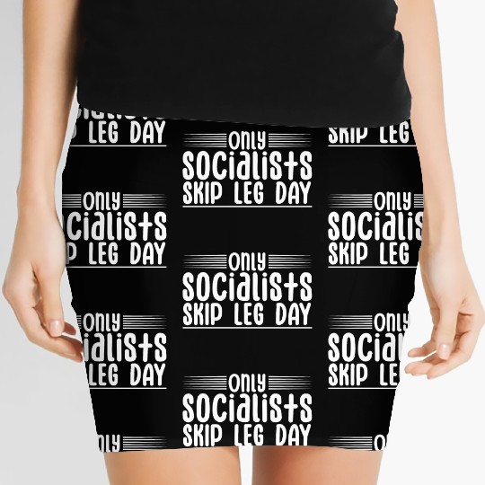 Only Socialists Skip Leg Day 4 Women's Mini Skirts