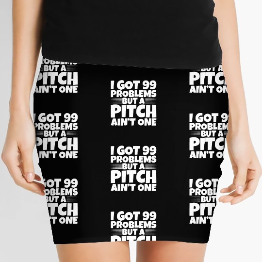 I Got 99 Problems But A Pitch Ain't One 2 Women's Mini Skirts