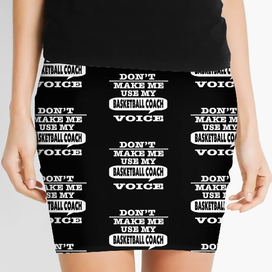 Don t Make Me Use My Basketball Coach Voice T Shir Women's Mini Skirts