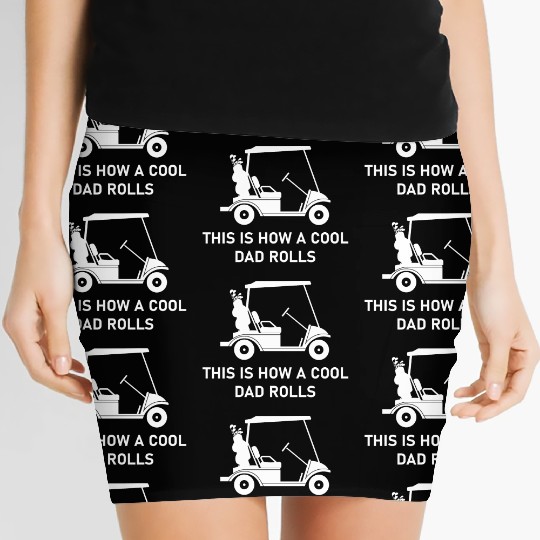 This is how a cool dad rolls - Golf Women's Mini Skirts