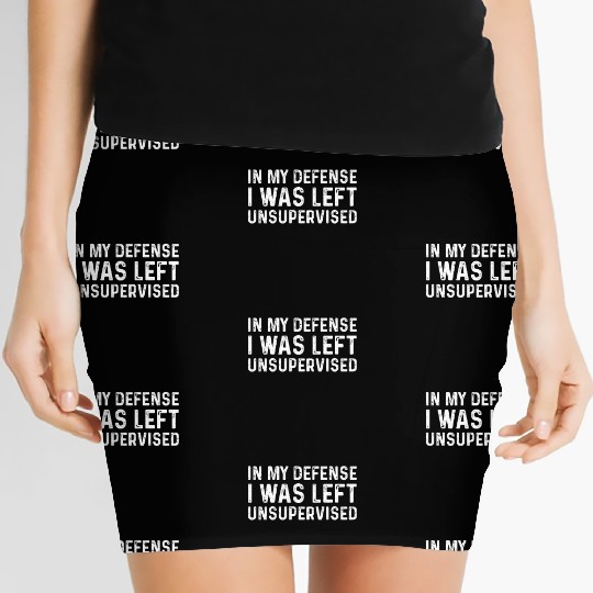 Funny In My Defense I Was Left Unsupervised Women's Mini Skirts
