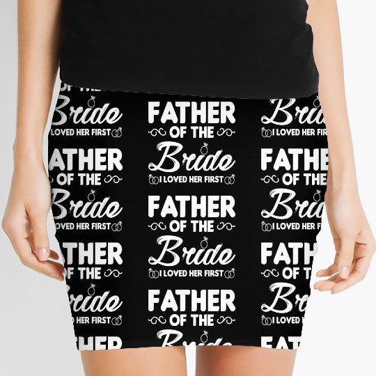 Father of The Bride I Loved Her First Wedding Women's Mini Skirts