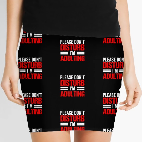 Please Don't Disturb I'm Adulting Adult Birthday Women's Mini Skirts