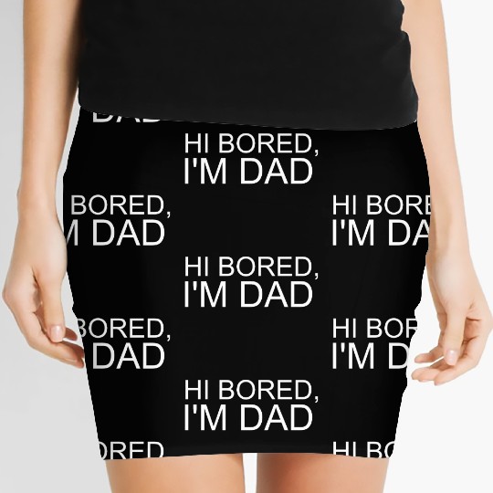 Hi Bored I m Dad Women's Mini Skirts