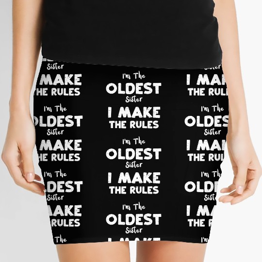 I'm The Oldest Sister I Make The... Women's Mini Skirts