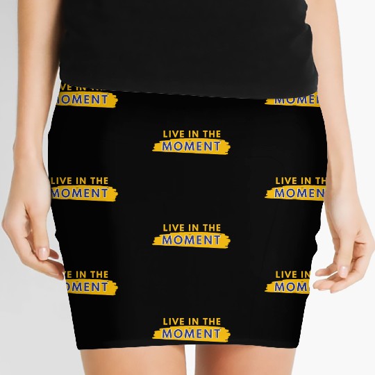 Live in the moment Women's Mini Skirts